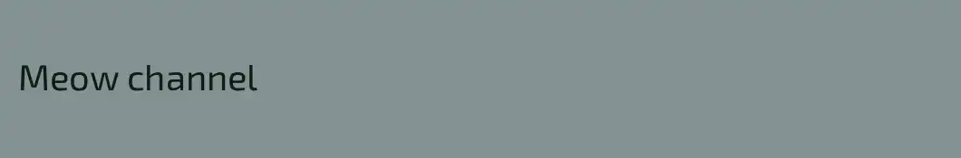 Meow channel